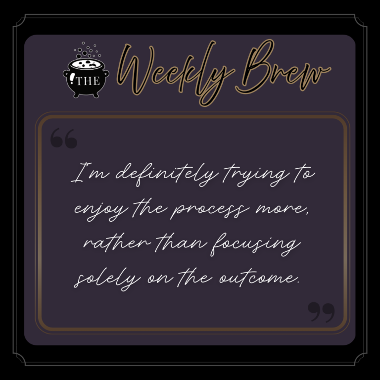A quote from The Weekly brew post: "I’m definitely trying to enjoy the process more, rather than focusing solely on the outcome."