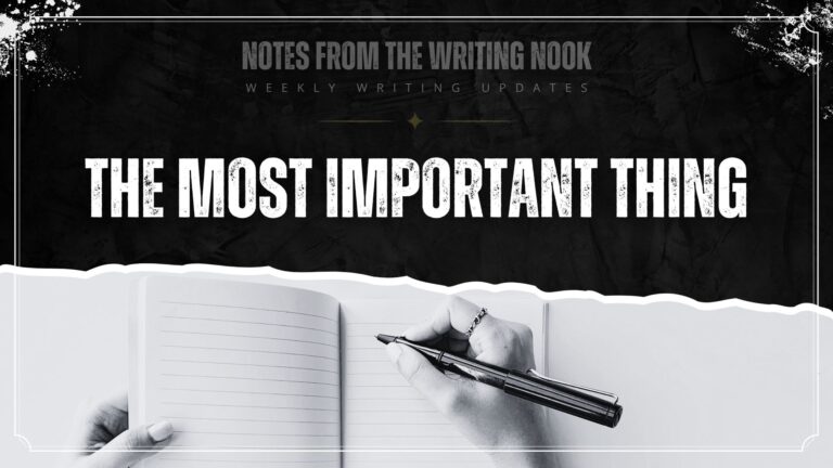 NOTES FROM THE WRITING NOOK: The Most Important Thing…
