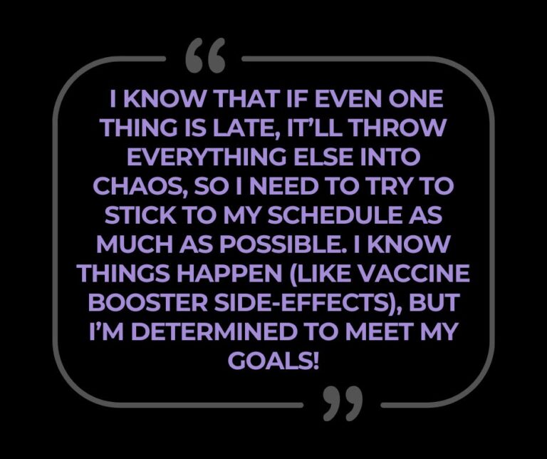 The Weekly Brew excerpt: " I know that if even one thing is late, it’ll throw everything else into chaos, so I need to try to stick to my schedule as much as possible. I know things happen (like vaccine booster side-effects), but I’m determined to meet my goals!"
